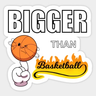 Bigger Than Basketball Sticker